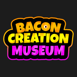 Bacon Creation Museum!