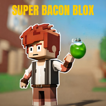 [DEVELOPING] SUPER BACON BLOX