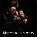 there was a war.
