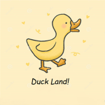 Duck Land!