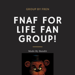 FNaF For Life Fan Group