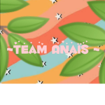 ~Team Anaïs~