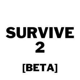 SURVIVE 2 [BETA]
