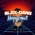 the blox_dang hang-out