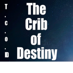 The~Crib~of~Destiny