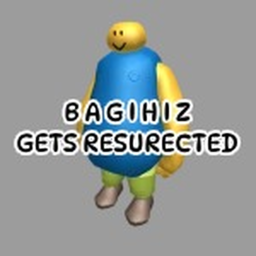 Bagihiz Gets Resurected