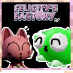 🦋 Felicity's Factory RP [Beta]