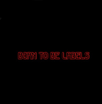 Born to be labels