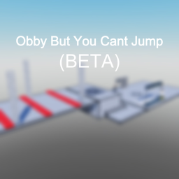 Obby But You Cant Jump (BETA)