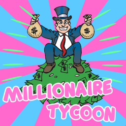 💯Millionaire Tycoon💯