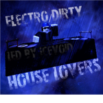 Electro/Dirty House Lovers