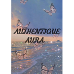 •~AUTHENTIQUE AURA~•