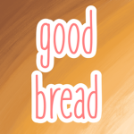 good bread
