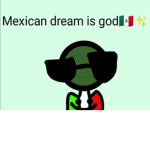 Mexican dream is God