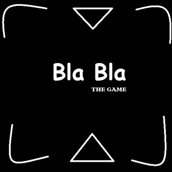 Bla Bla, THE GAME