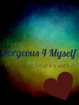 ~Gorgeous 4 Myself~