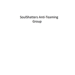 anti-teaming soulshatters group