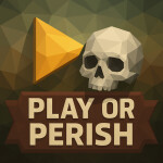 Play or Perish