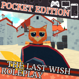 The Last Wish RP: Pocket Edition