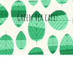 Green Tea Cafe!