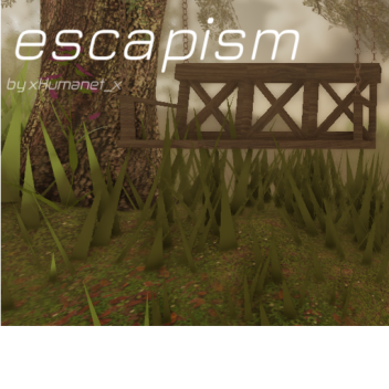 escapism.
