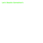 Leo's beastie gameshow's