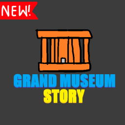 [UPDATE] Grand Museum STORY