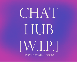 Chat Hub [WIP] READ THE DESC
