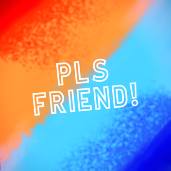 Pls Friend!