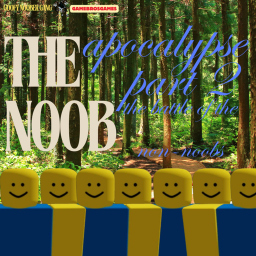 The Noob Apocalypse pt2 attack of the non-noobs