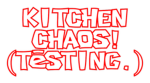 Kitchen Chaos development