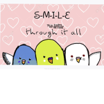 S-M-I-L-E- THROUGH IT ALL