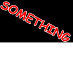 Something is always something