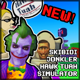 Skibidi Jonkler Hawk Tuah Simulator