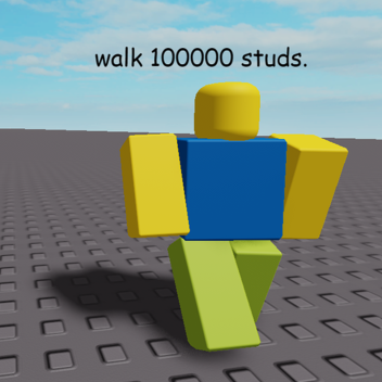 walk 100000 studs.