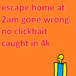 escape home at 2am for no reason