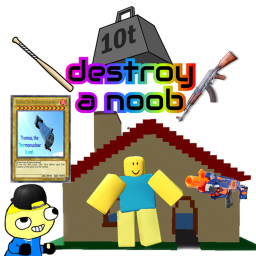 destroy a noob