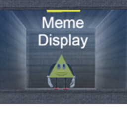 Meme Display!