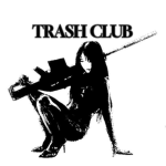 TRASH CLUB 弱い