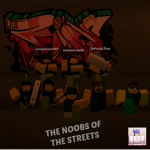 The Noobs of The Streets