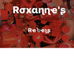 •~Roxanne’s Rebels~•