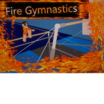 Fire Gymnastics <3