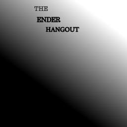 The Original Ender Hangout