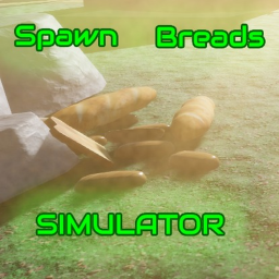 spawn breads simulator. [CLASSIC]