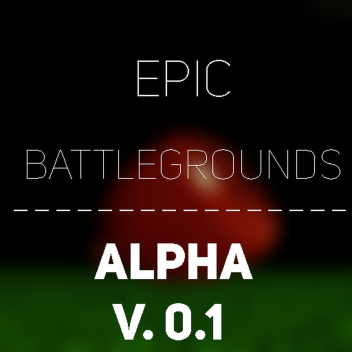 Epic Battlegrounds [Main Menu!] [Alpha] 