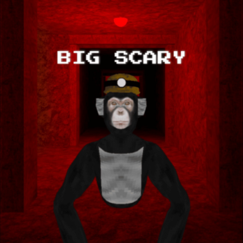 big scary (NEW!!)
