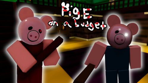 Piggy on a Budget [ALPHA] - Roblox