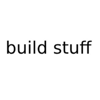 build stuff