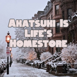 Akatsuki Is Life's Homestore