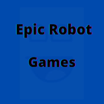 Epic Robot Games